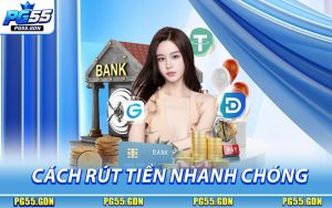 Cách Rút Tiền PG55 nhanh chóng