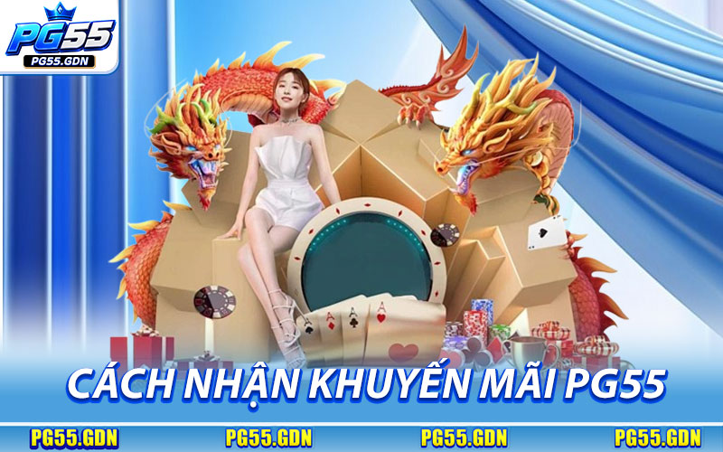 Hướng Dẫn Nhận Khuyến Mãi PG55