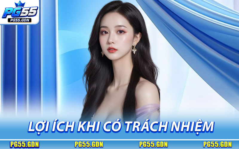 Lợi Ích Của Chơi Có Trách Nhiệm Tại Nhà Cái PG55