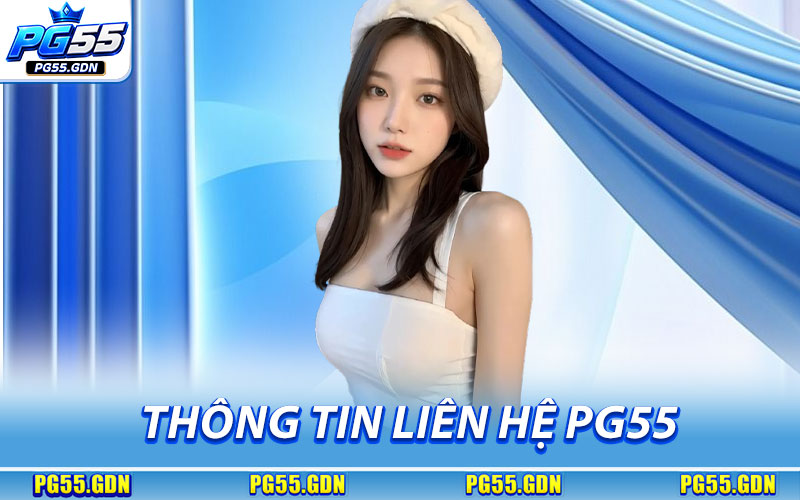 Thông Tin Liên Hệ PG55 Trang Chủ